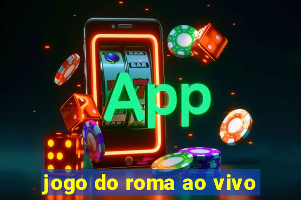 jogo do roma ao vivo